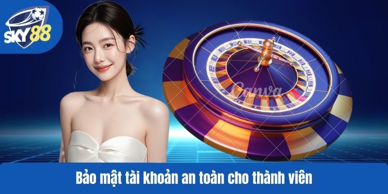 Bảo mật tài khoản an toàn cho thành viên